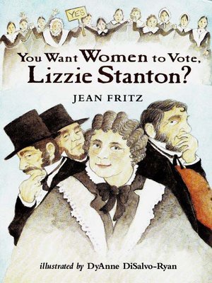 cover image of You Want Women to Vote, Lizzie Stanton?